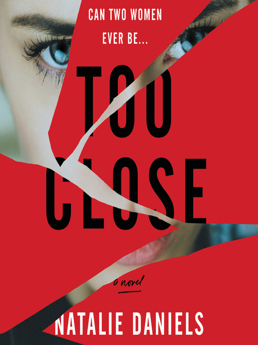 Title details for Too Close by Natalie Daniels - Available